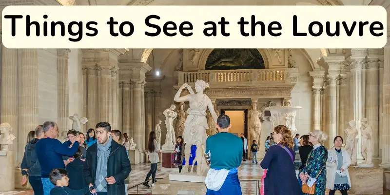 Top 10 things to see at the louvre