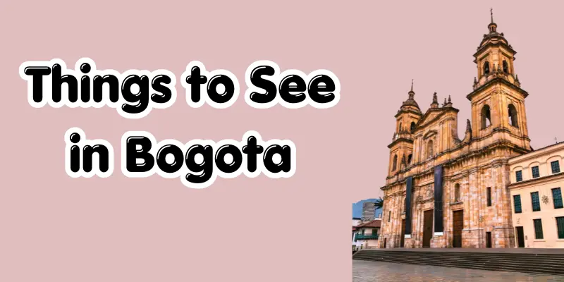 top 10 things to see in bogota.