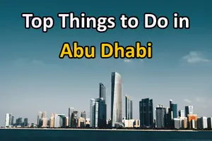 Top 10 Things to Do in Abu Dhabi for an Unforgettable Trip (2026)