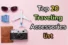 Traveling accessories list