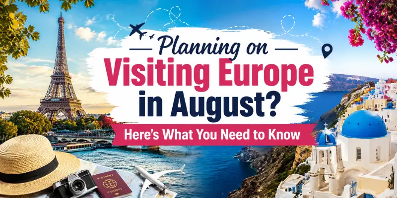 visiting europe in august Planning your European getaway